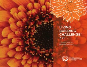 Living Building Challenge 3.0 by International Living Future Institute