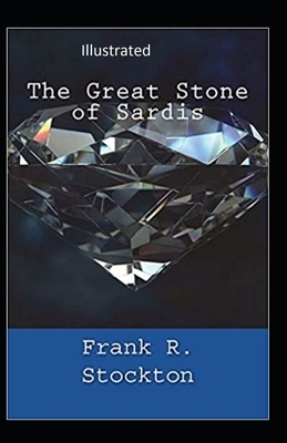 The Great Stone of Sardis Illustrated by Frank R. Stockton