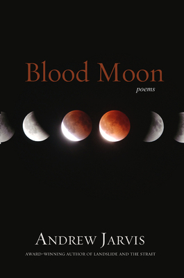 Blood Moon: Poems by Andrew Jarvis