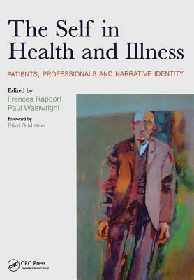 The Self in Health and Illness: Patients, Professionals and Narrative Identity by Paul Wainwright, Frances Rapport