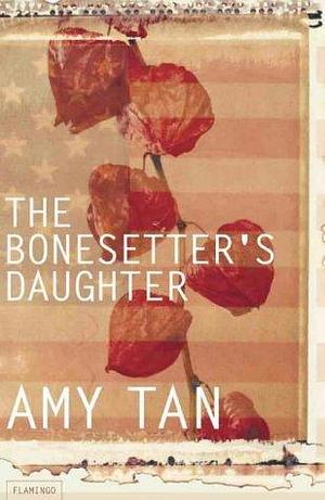 The Bonesetter's daughter by Amy Tan, Amy Tan