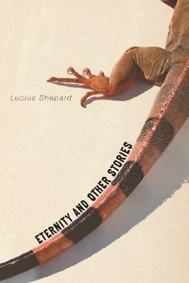 Eternity and Other Stories by Lucius Shepard