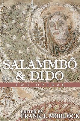 Salammbo & Dido: Two Operas by Jean Francois Marmontel