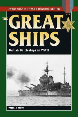 Great Ships: British Battleships in World War II by Peter C. Smith