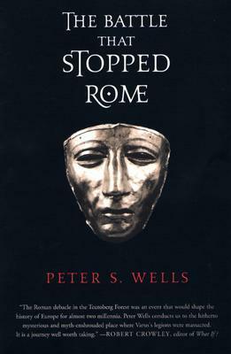 The Battle That Stopped Rome by Peter S. Wells