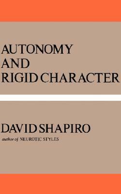 Autonomy and Rigid Character by David A. Shapiro
