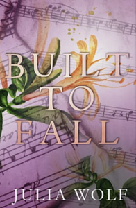 Built to Fall by Julia Wolf