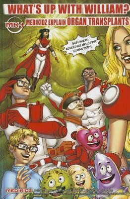 Medikidz Explain Organ Transplant: What's Up with William? by Kim Chilman-Blair