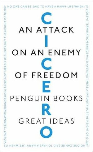 An Attack on an Enemy of Freedom by Marcus Tullius Cicero