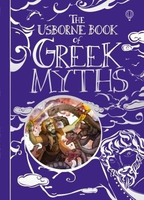 The Usborne Book of Greek Myths by Anna Milbourne, Petra Brown, Louie Stowell, Simona Bursi, Elena Temporin