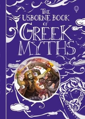 The Usborne Book of Greek Myths by Anna Milbourne, Petra Brown, Simona Bursi, Elena Temporin, Louie Stowell