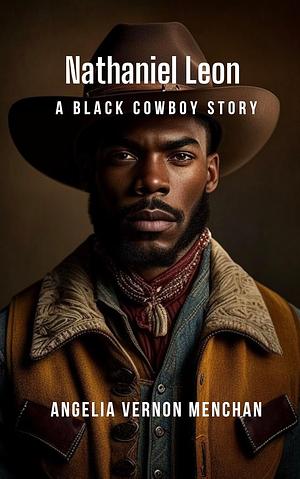 Nathaniel Leon A Black Cowboy Story by Angelia Vernon Menchan