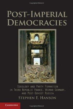 Post-Imperial Democracies by Stephen E. Hanson