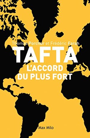 TAFTA: Les accords du plus fort - Essais - documents by Thomas Porcher, Frédéric Farah