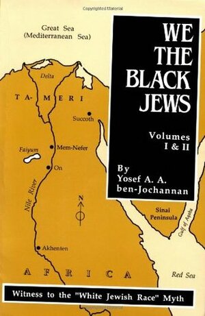 We the Black Jews by Yosef A.A. Ben-Jochannan