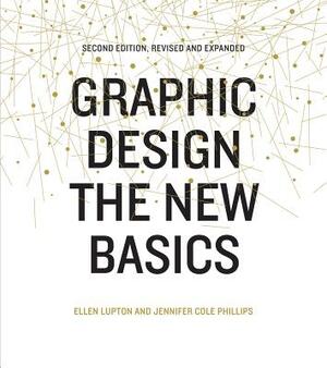 Graphic Design: The New Basics: The New Basics (Bestselling Introduction to Graphic Design Book) by Jennifer Cole Phillips, Ellen Lupton