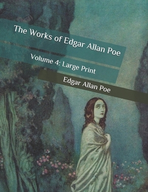 The Works of Edgar Allan Poe: Volume 4: Large Print by Edgar Allan Poe