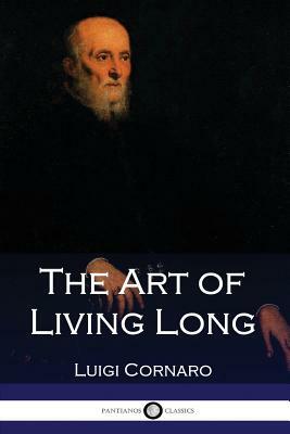 The Art of Living Long by Luigi Cornaro