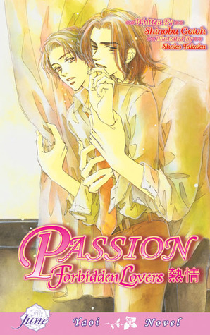 Passion: Forbidden Lovers by Shinobu Gotoh, Christina Chesterfield, Shouko Takaku