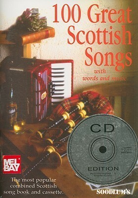 100 Great Scottish Songs: With Words and Music With CD by Mel Bay