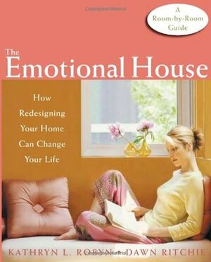 The Emotional House: How Redesigning Your Home Can Change Your Life by Dawn Ritchie