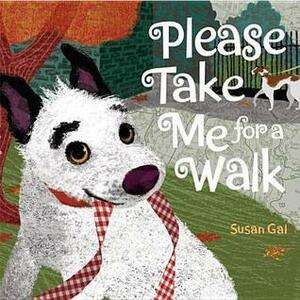 Please Take Me For a Walk by Susan Gal