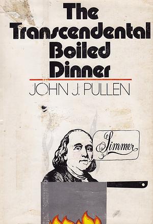 The Transcendental Boiled Dinner by John J. Pullen
