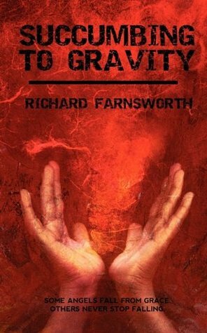 Succumbing to Gravity by Richard Farnsworth
