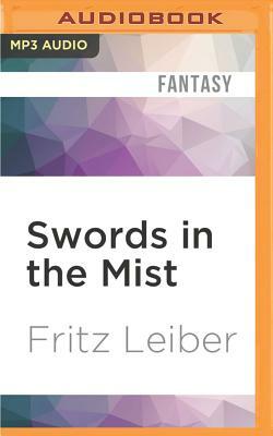 Swords in the Mist: The Adventures of Fafhrd and the Gray Mouser by Fritz Leiber