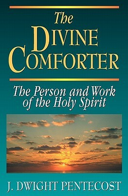 The Divine Comforter by J. Dwight Pentecost