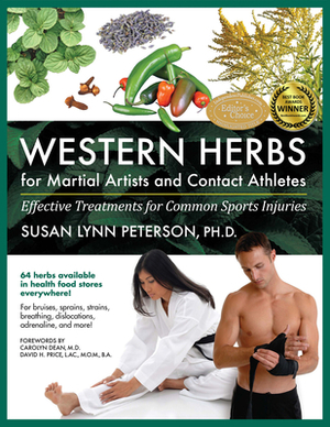 Western Herbs for Martial Artists and Contact Athletes: Effective Treatments for Common Sports Injuries by Susan Lynn Peterson