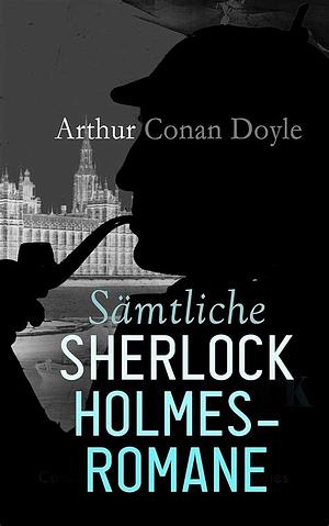 Sherlock Holmes - Sämtliche Romane  by Arthur Conan Doyle