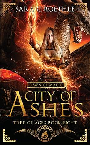 Dawn of Magic: City of Ashes by Sara C. Roethle