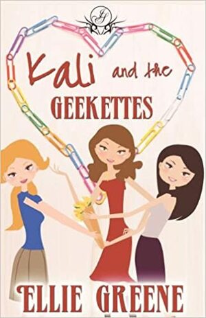 Kali and the Geekettes by Ellie Greene