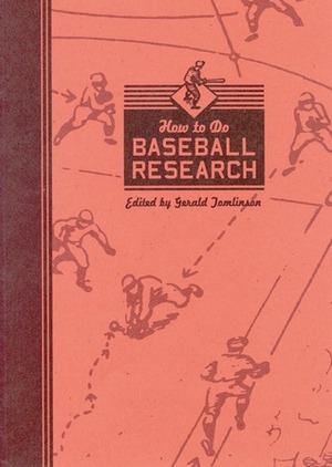 How to Do Baseball Research by Gerald Tomlinson