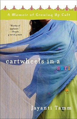 Cartwheels in a Sari: A Memoir of Growing Up Cult by Jayanti Tamm