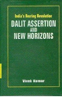 India's Roaring Revolution Dalit Assertion and New Horizons by Vivek Kumar