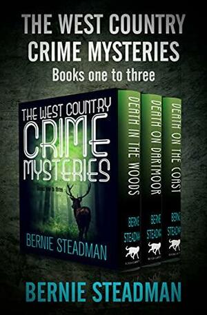 The West Country Crime Mysteries Books One to Three: Death in the Woods, Death on Dartmoor, and Death on the Coast by Bernie Steadman