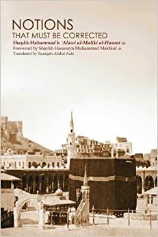 Notions That Must Be Corrected by محمد بن علوي المالكي, Muhammad b. 'Alawi al-Maliki al-Hasani