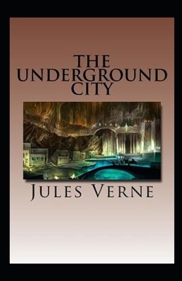 The Underground City Annotated by Jules Verne