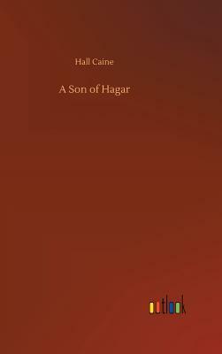 A Son of Hagar by Hall Caine