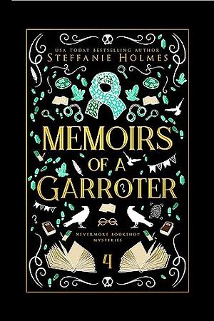 Memoirs of a Garroter by Steffanie Holmes