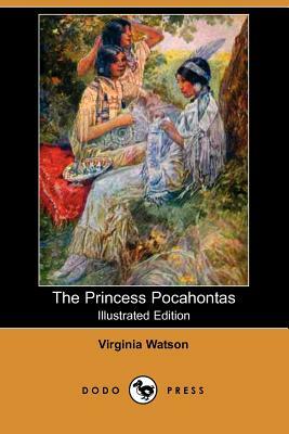 The Princess Pocahontas (Illustrated Edition)  by Virginia Watson