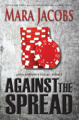 Against the Spread: Anna Dawson #2 by Mara Jacobs