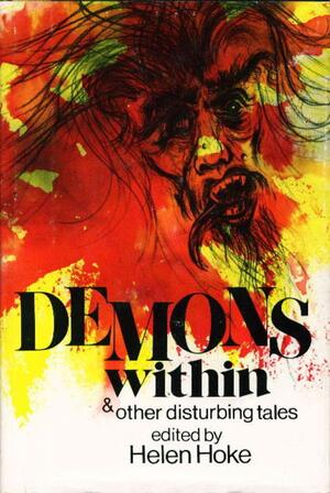 Demons Within & Other Disturbing Tales by Joan Fleming, Miriam Allen deFord, Bram Stoker, Lawrie Wyman, W.F. Harvey, Jean Rhys, Alex Hamilton, Margaret Irwin, Angus Wilson, Robert Bloch, William F. Nolan, William Trevor, Ambrose Bierce, Helen Hoke, August Derleth