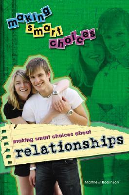 Making Smart Choices about Relationships by Matthew Robinson