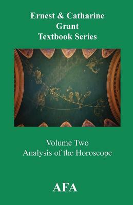 Analysis of the Horoscope: Grant Textbook Series Volume 2 by Ernest Grant, Catharine Grant