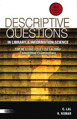 Descriptive Questions in Library and Information Science: For Net (Ugc), Set, Slet, and Other Competitive Examinations (Fourth Edition) by K. Kumar, C. Lal