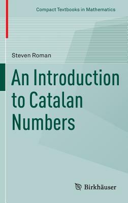 An Introduction to Catalan Numbers by Steven Roman