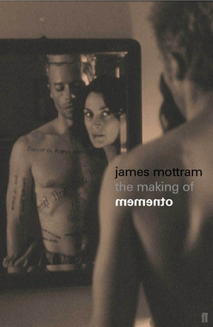 The Making of Memento by James Mottram